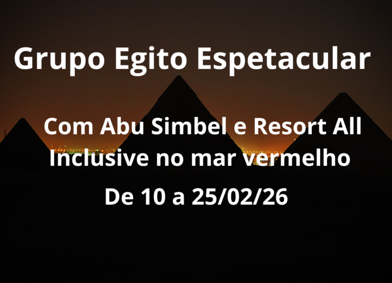 FEV/26 – Grupo Egito Espetacular com Abu Simbel e Resort All Inclusive no mar vermelho